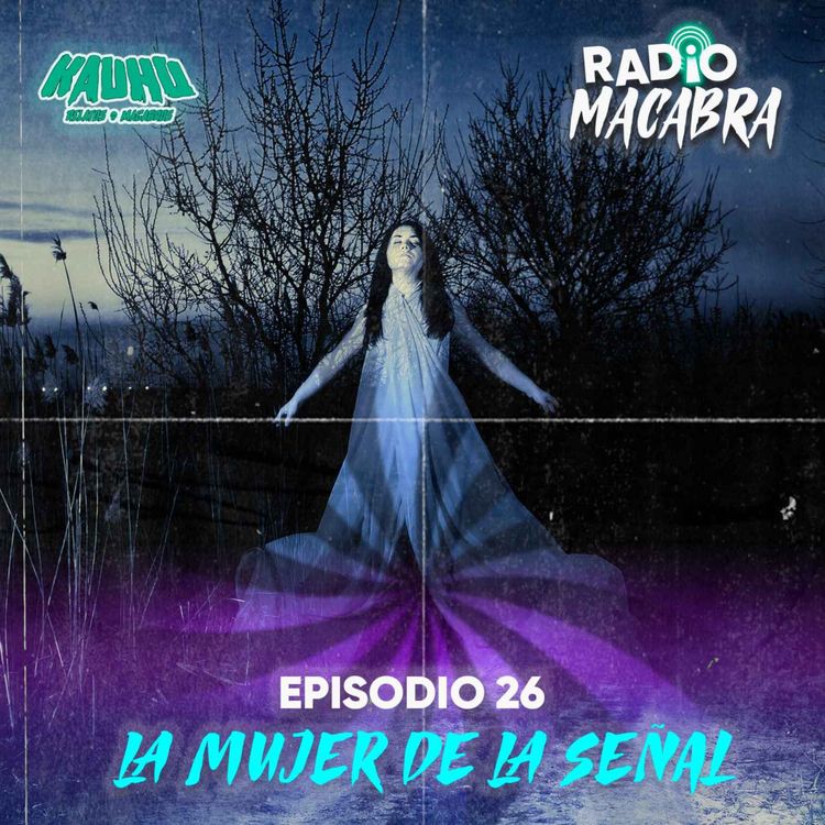 cover art for Radio Macabra #26 La Mujer De La Señal