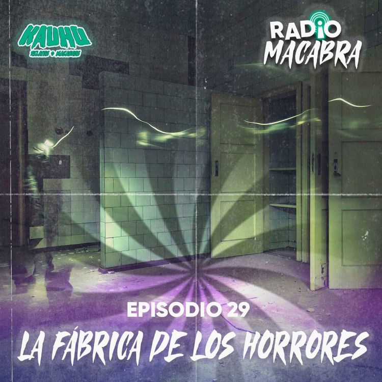 cover art for Radio Macabra #29: La Fabrica De Los Horrores