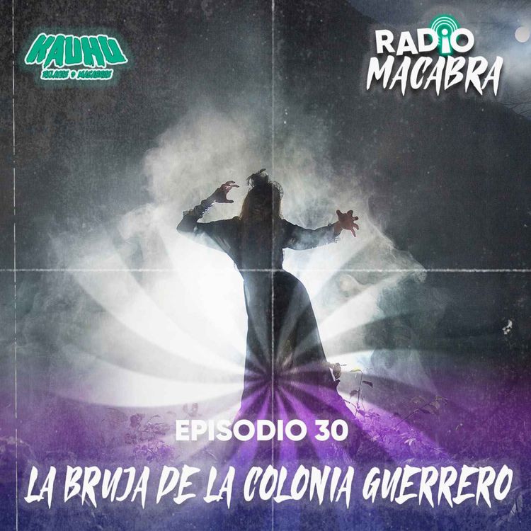 cover art for Radio Macabra #30: La Bruja De La Colonia Guerrero