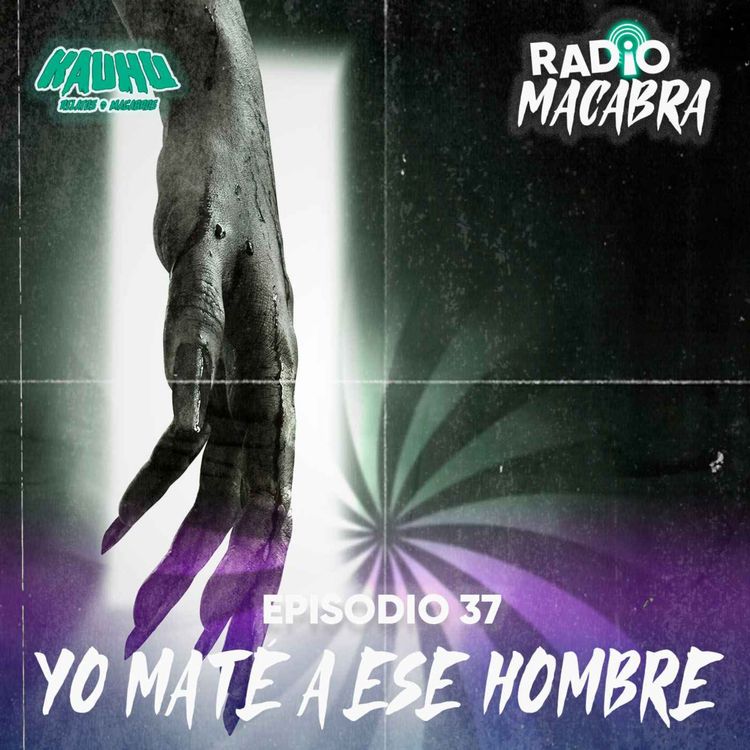 cover art for Radio Macabra #37: Yo Maté A Ese Hombre