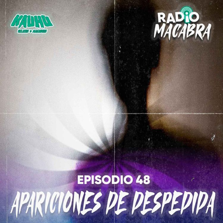 cover art for Radio Macabra #48: Apariciones De Despedida