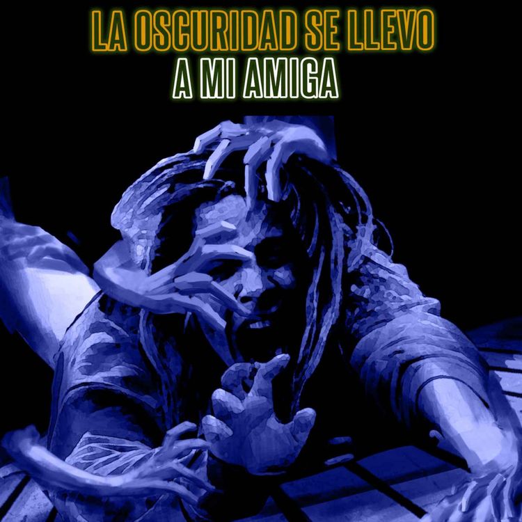 cover art for La Oscuridad Se Llevo A Mi Amiga (Historias De Terror)