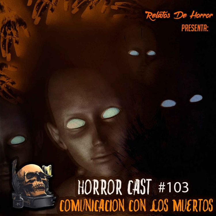 cover art for Horror Cast #103: Comunicación Con Los Muertos