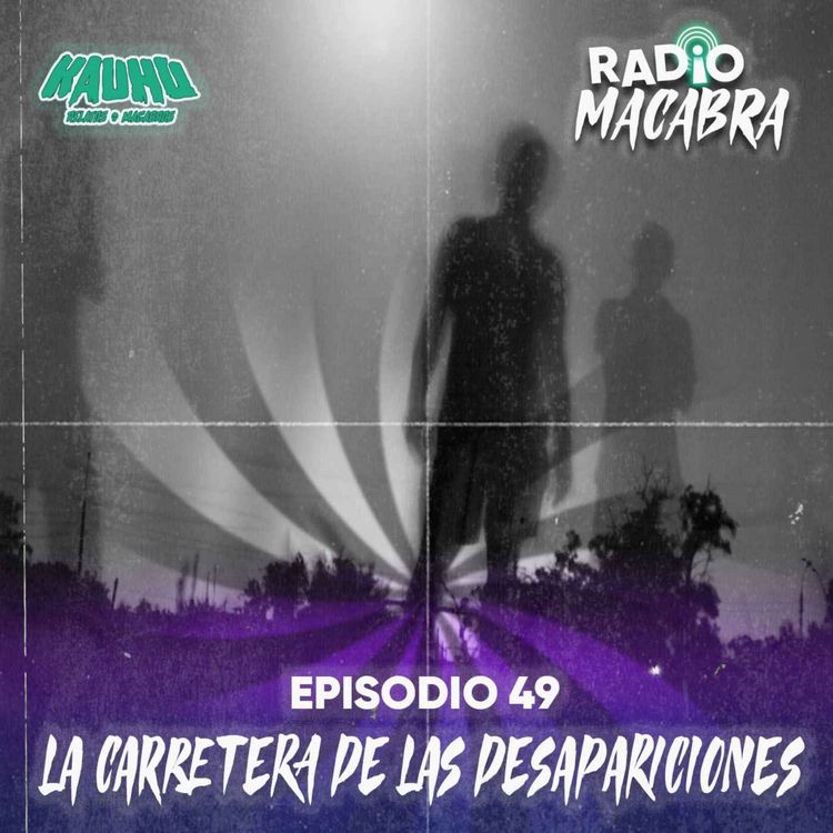 cover art for Radio Macabra #49: La Carretera De Las Desapariciones