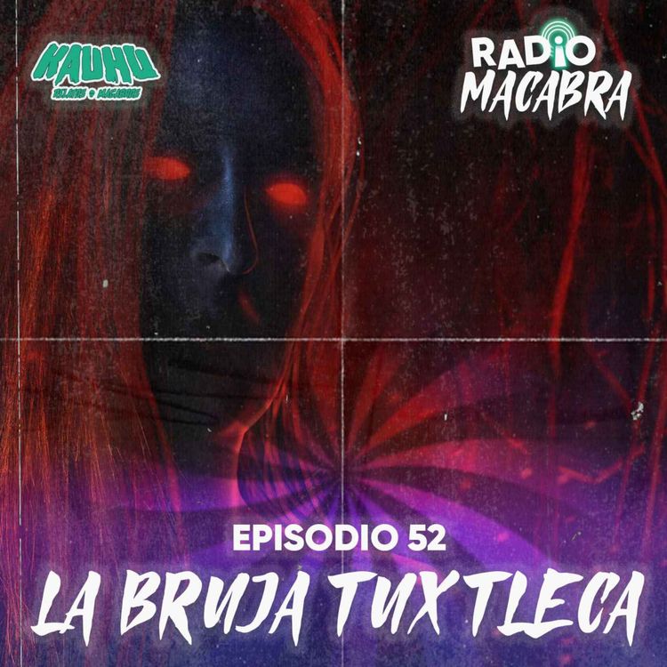 cover art for Radio Macabra #52: La Bruja Tuxtleca