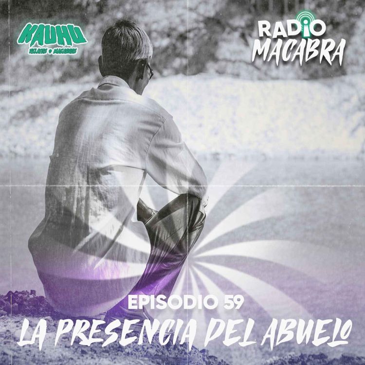 cover art for Radio Macabra #59: La Presencia Del Abuelo