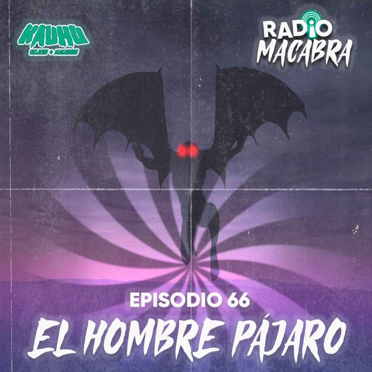 cover art for Leyenda Urbana: El Hombre Pájaro (Radio Macabra #66)