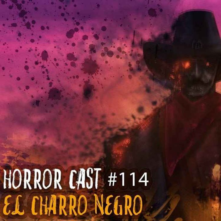 cover art for  Horror Cast #114 El Charro Negro 