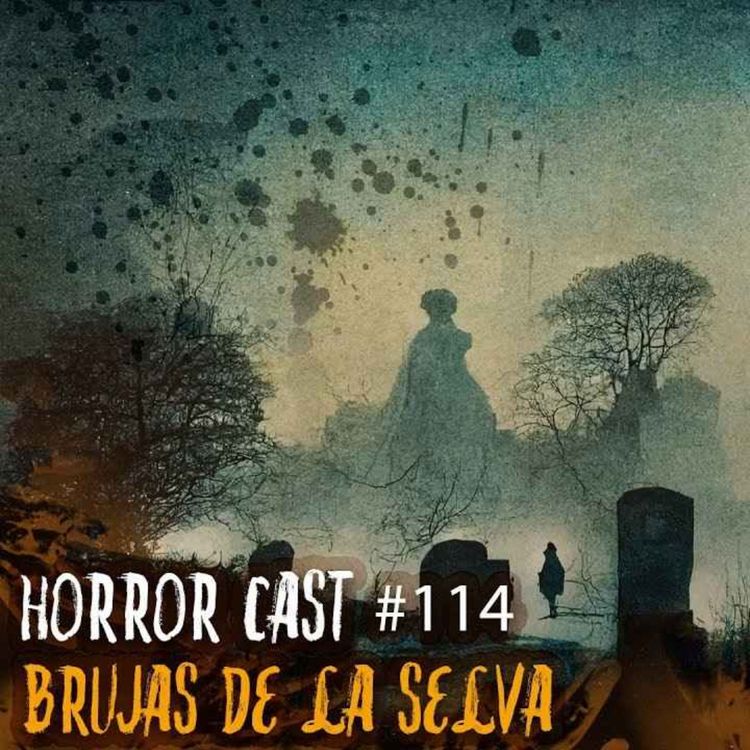 cover art for Horror Cast #120  Brujas De Selva