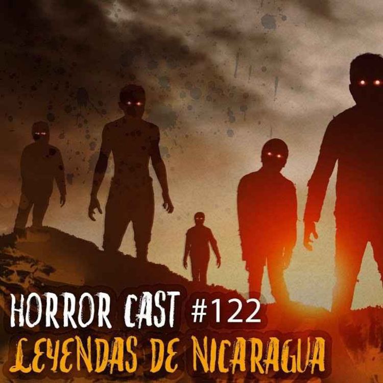 cover art for Horror Cast #122: Leyendas De Nicaragua