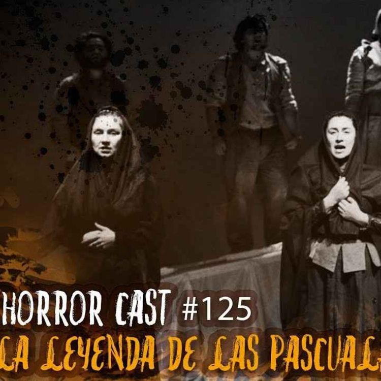 cover art for Horror Cast #125: La Leyendas De Las Pascualas
