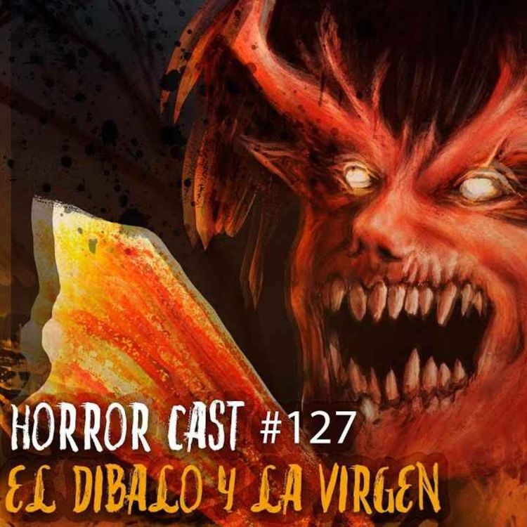 cover art for Horror Cast #127 Virgen y El Diablo