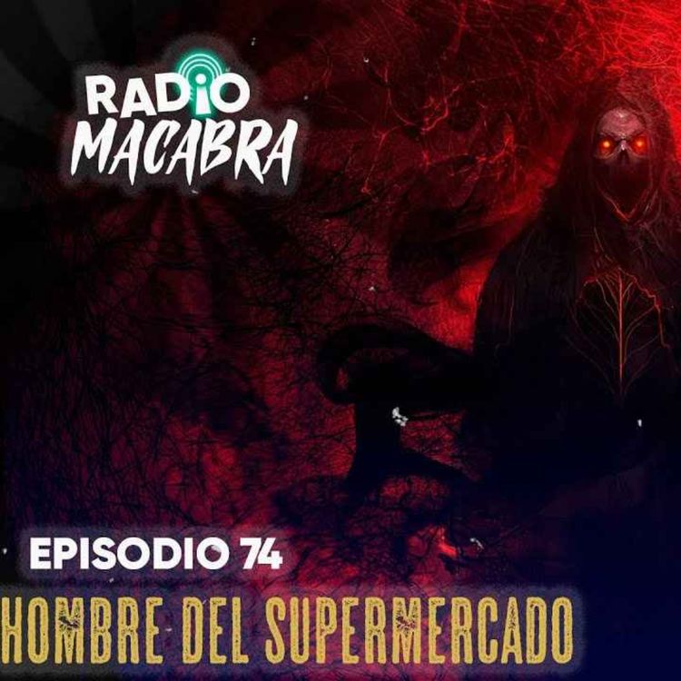 cover art for El Hombre Del Supermercado (Radio Macabra #74)