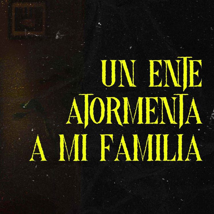 cover art for Un Ente Atormenta A Mi Familia