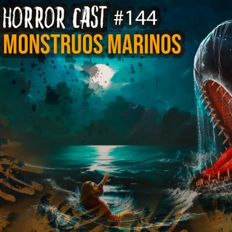 cover art for MONSTRUOS MARINOS (Horror Cast #144)