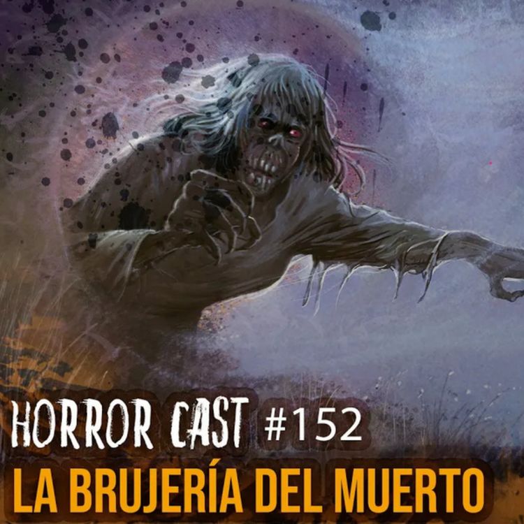 cover art for LA BRUJERÍA DEL MUERTO (Horror Cast #152)