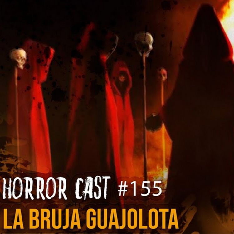 cover art for LA BRUJA GUAJOLOTA (Horror Cast 155)