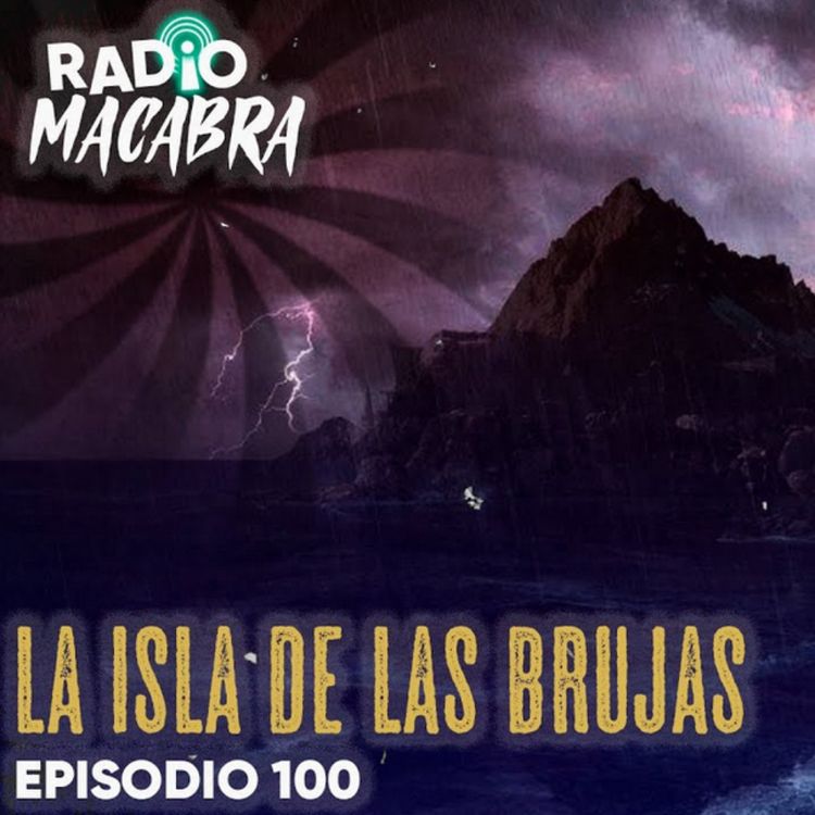 cover art for LA ISLA DE LAS BRUJAS (Radio Macabra #100)