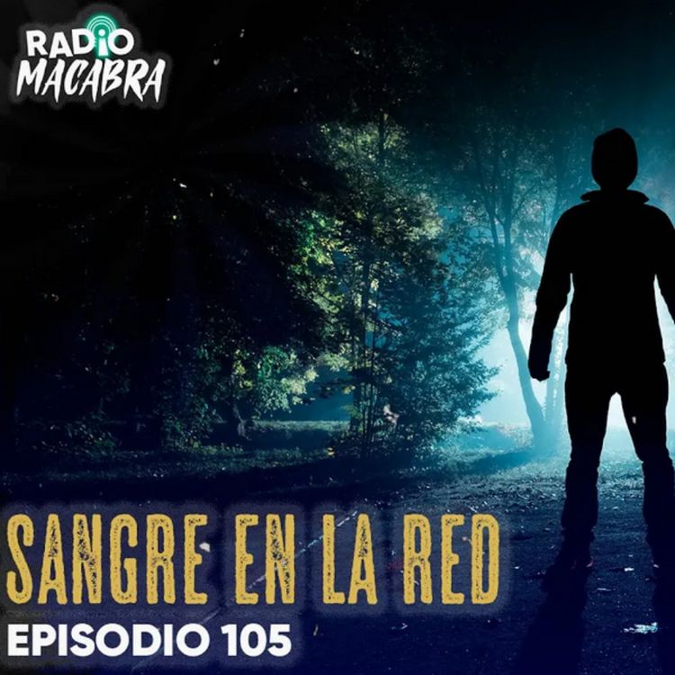 cover art for SANGRE EN LA RED (Radio Macabra #105)