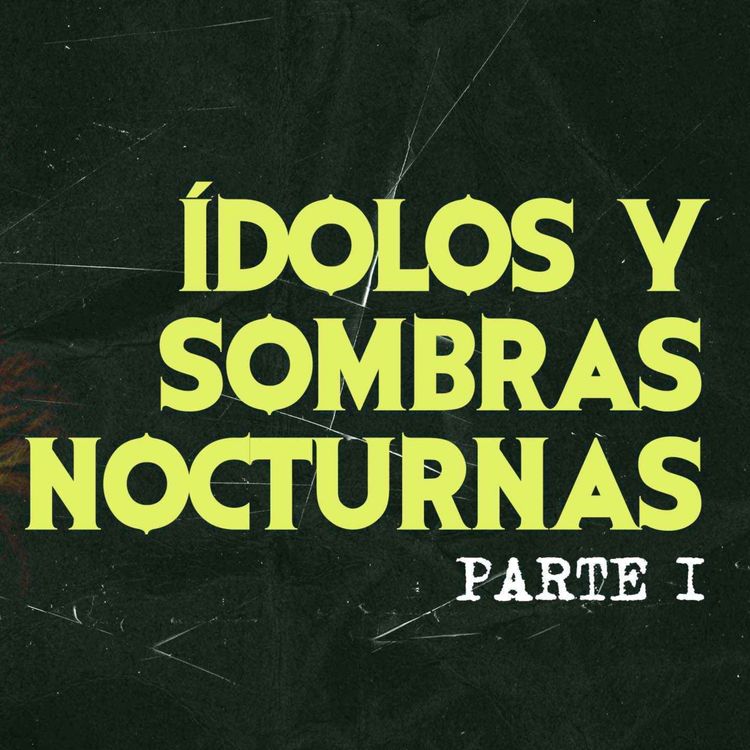 cover art for Ídolos y Sombras Nocturnas I