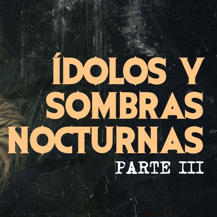 cover art for Ídolos y Sombras Nocturnas III