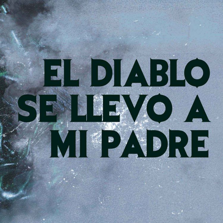 cover art for El Diablo Se Llevo A Mi Padre