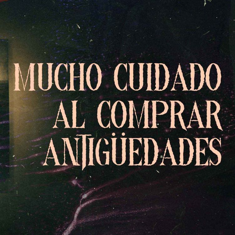 cover art for Mucho Cuidado Al Comprar Antiguedades