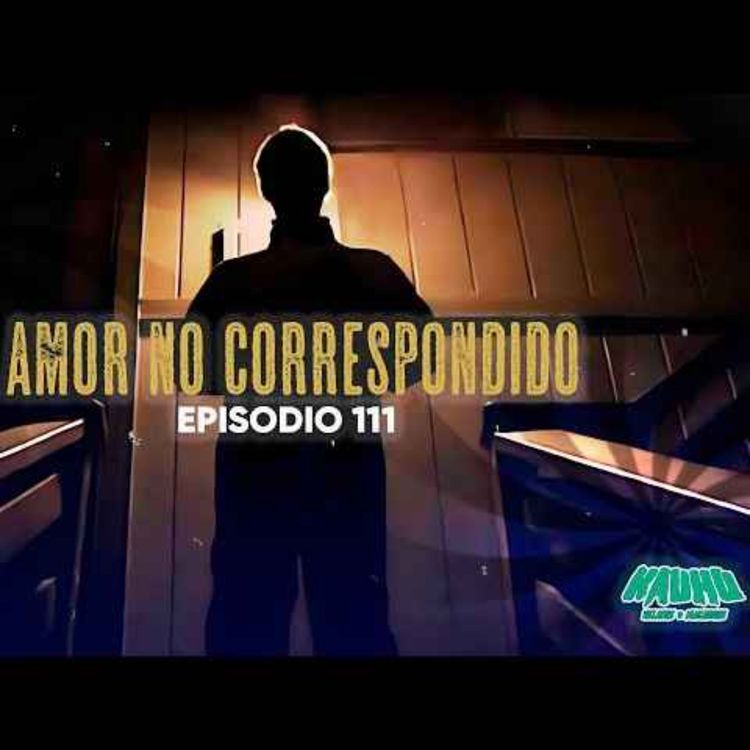 cover art for AMOR NO CORRESPONDIDO (RADIO MACABRA #111)