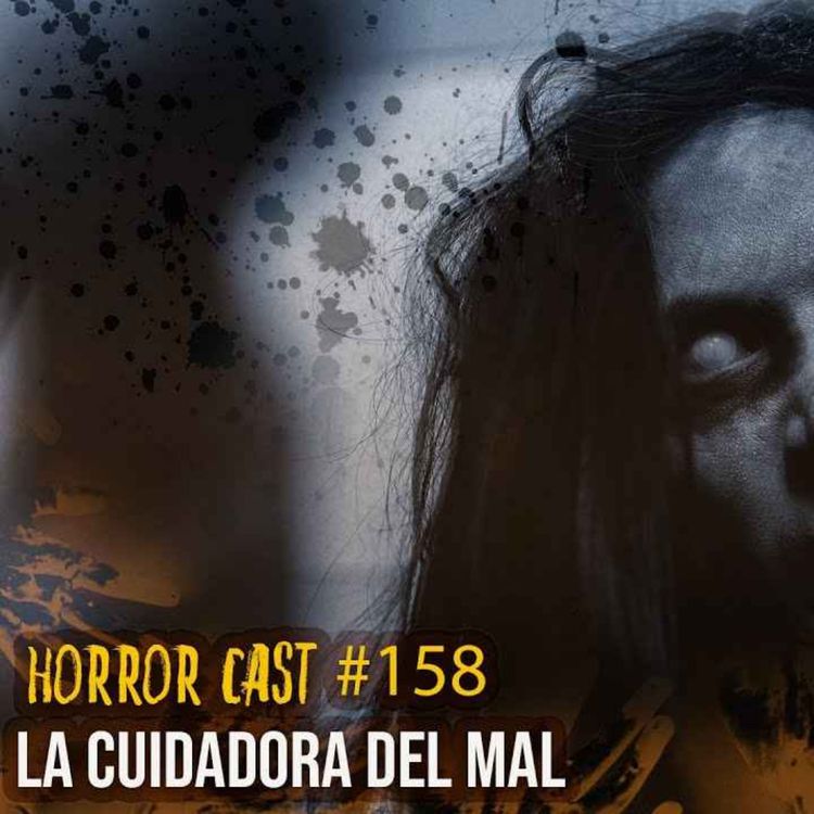 cover art for  LA CUIDADORA DEL MAL (Horror Cast #158) 