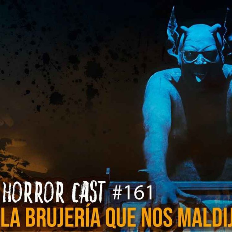 cover art for  LA BRUJERÍA QUE NOS MALDIJO (Horror Cast #161) 