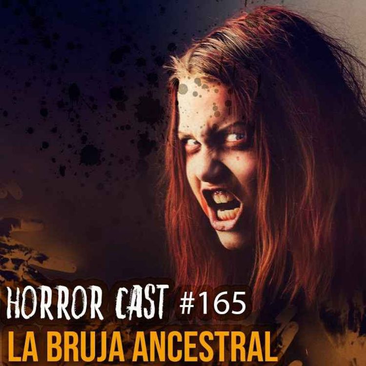 cover art for LA BRUJA ANCESTRAL (Horror Cast #166)