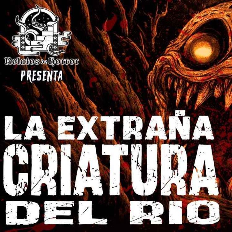 cover art for La EXTRAÑA Criatura Del Río (Horror Cast #171)