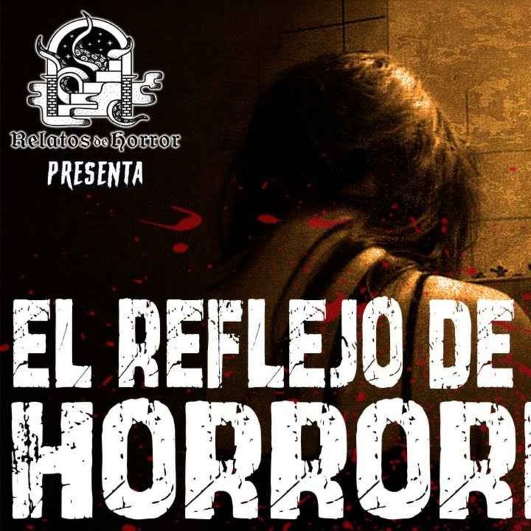 cover art for  EL REFLEJO DE LOS HORRORES (Horror Cast #173) 