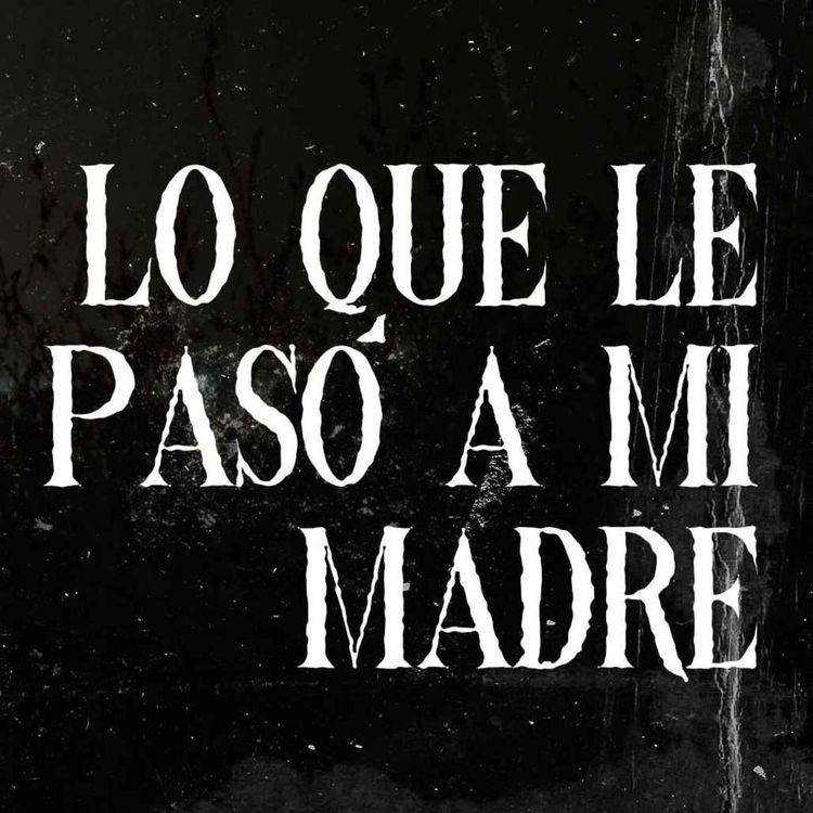 cover art for Lo Que Le Paso A Mi Madre