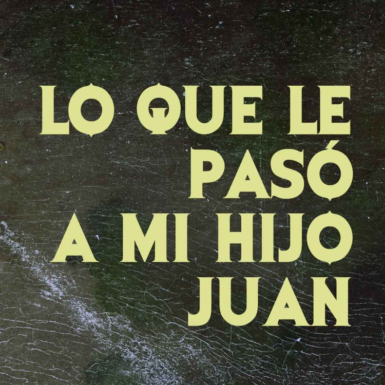 cover art for Lo Que Le Paso A Mi Hijo Juan