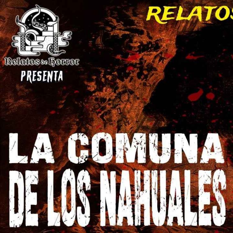 cover art for LA COMUNA DE LOS NAHUALES (Horror Cast #191)