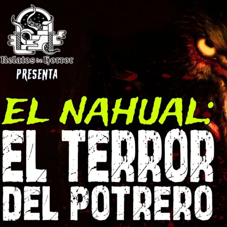 cover art for  EL NAHUAL: TERROR DEL POTRERO (Horror Cast #193)