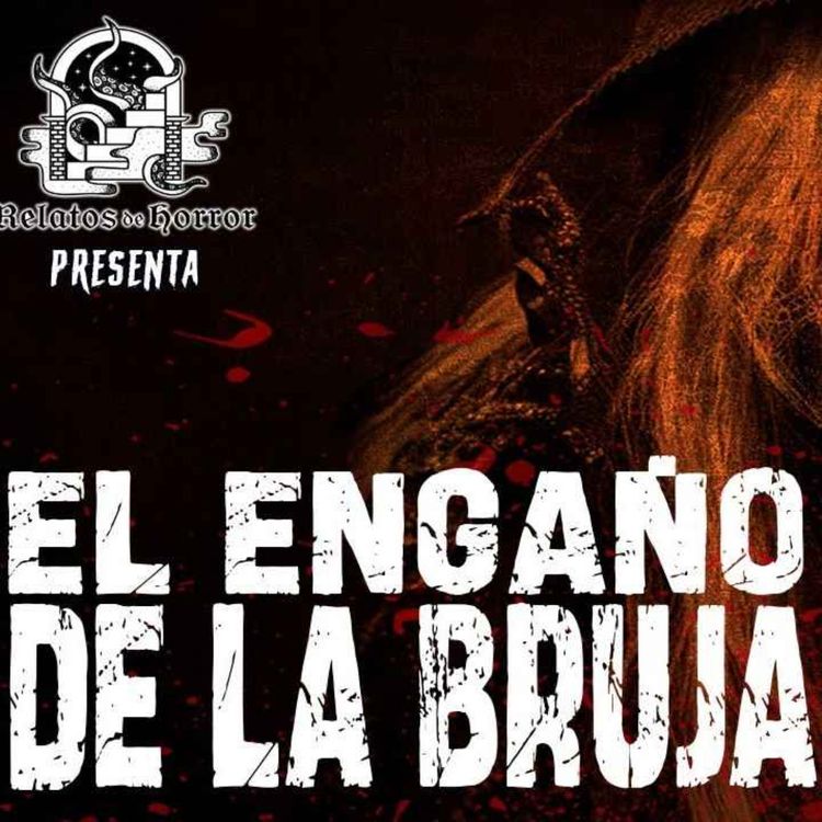 cover art for EL ENGAÑO DE LA BRUJA (Horror Cast 196)