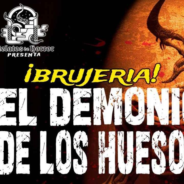 cover art for EL DEMONIO DE LOS HUESOS (Horror Cast 199)