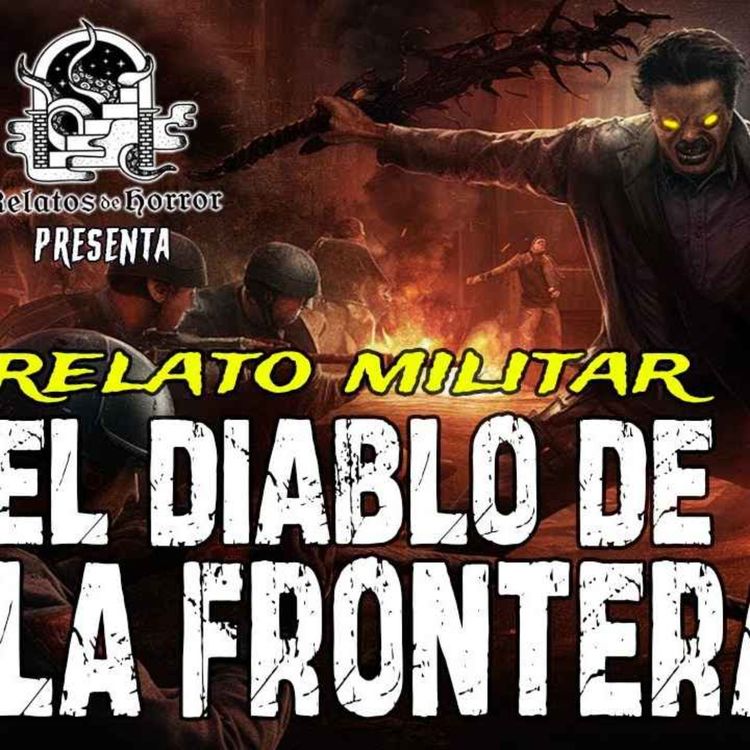 cover art for EL DIABLO DE LA FRONTERA (Horror Cast 203)