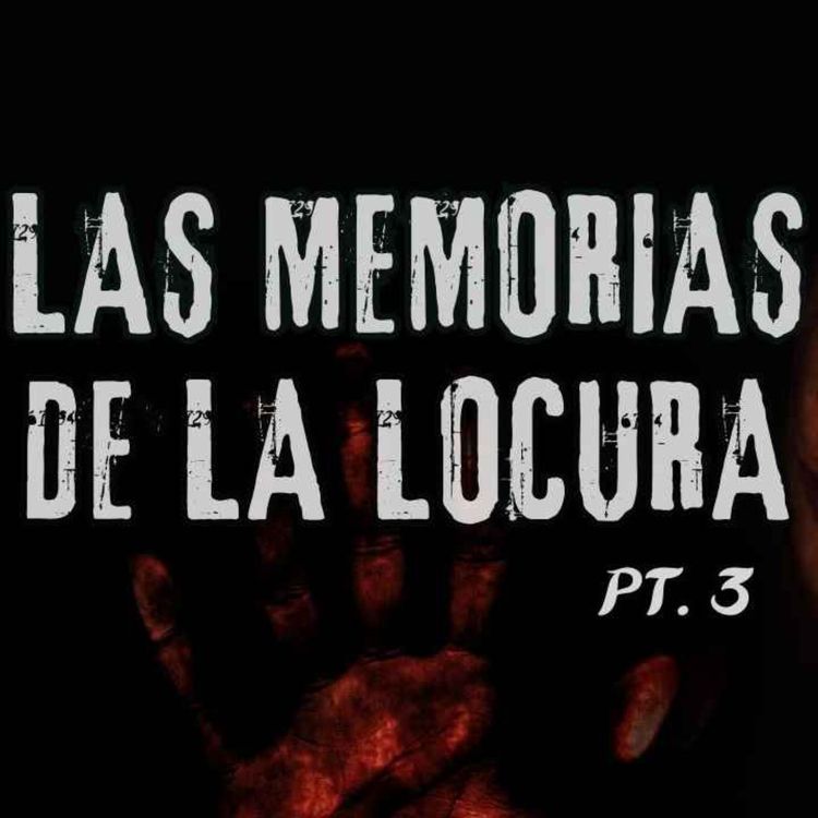 cover art for  LAS MEMORIAS DE LA LOCURA PARTE 3 (Radio Macabra #123) 