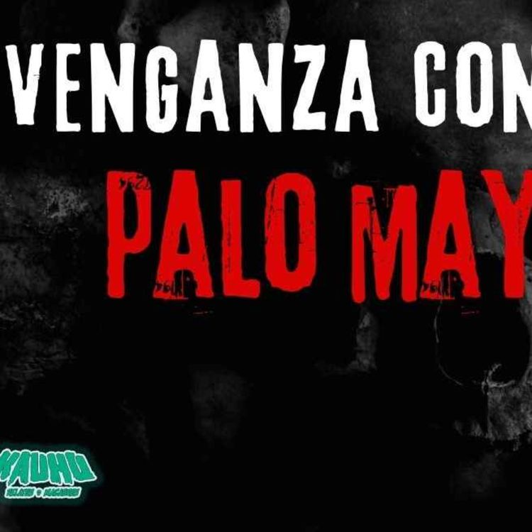 cover art for VENGANZA CON PALO MAYOMBE (Radio Macabra #133)