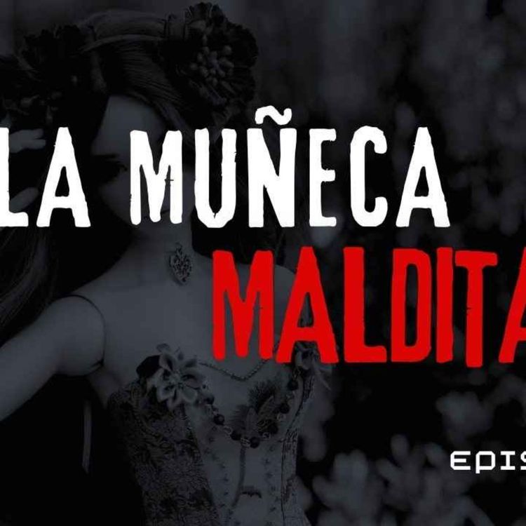 cover art for LA MUÑECA MALDITA (Radio Macabra #134)