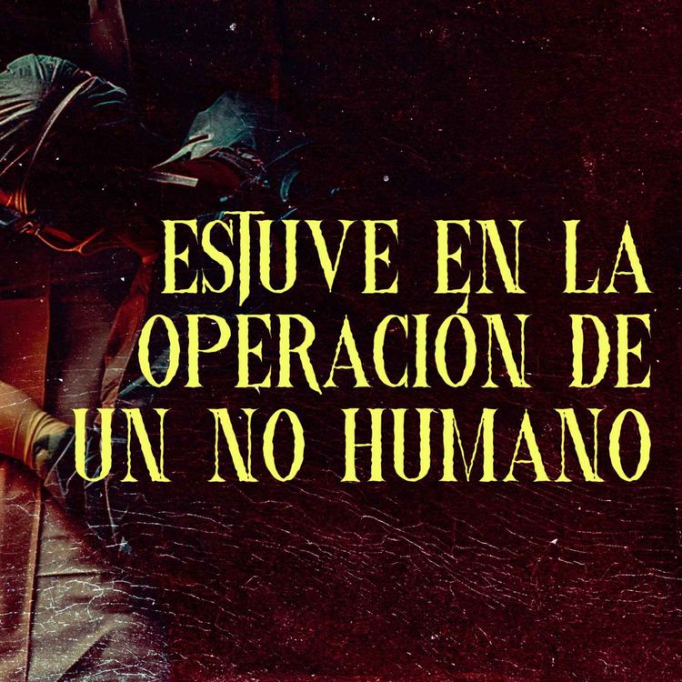 cover art for Estuve En La Operación De Un No Humano