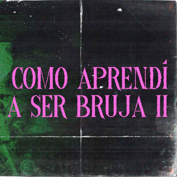 cover art for Como Aprendí A Ser Bruja Parte II