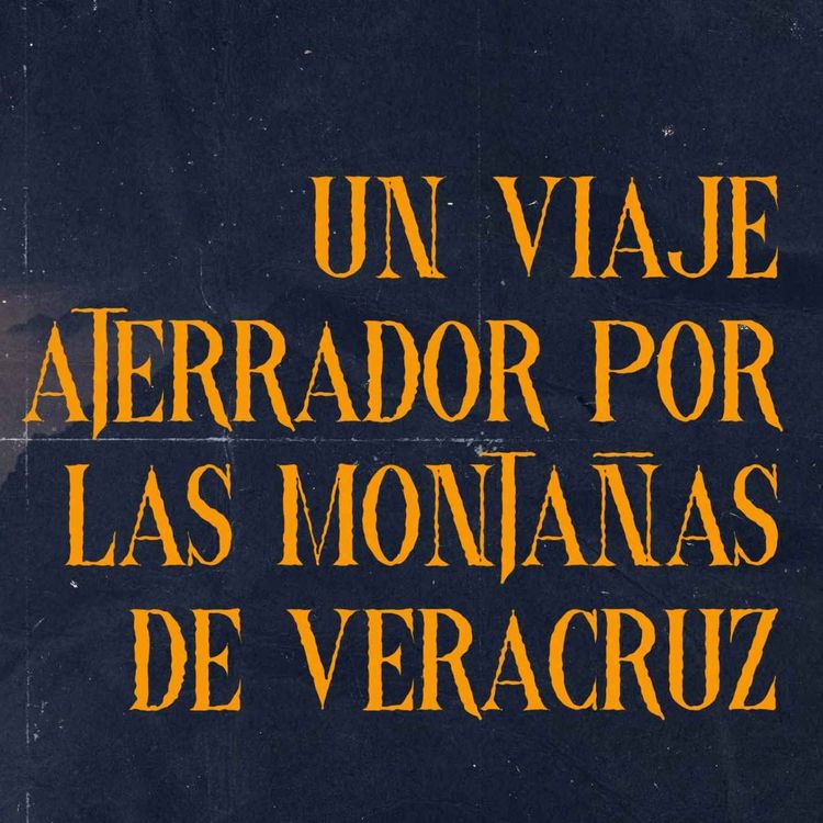 cover art for Un Viaje Aterrador Por Las Montañas De Veracruz