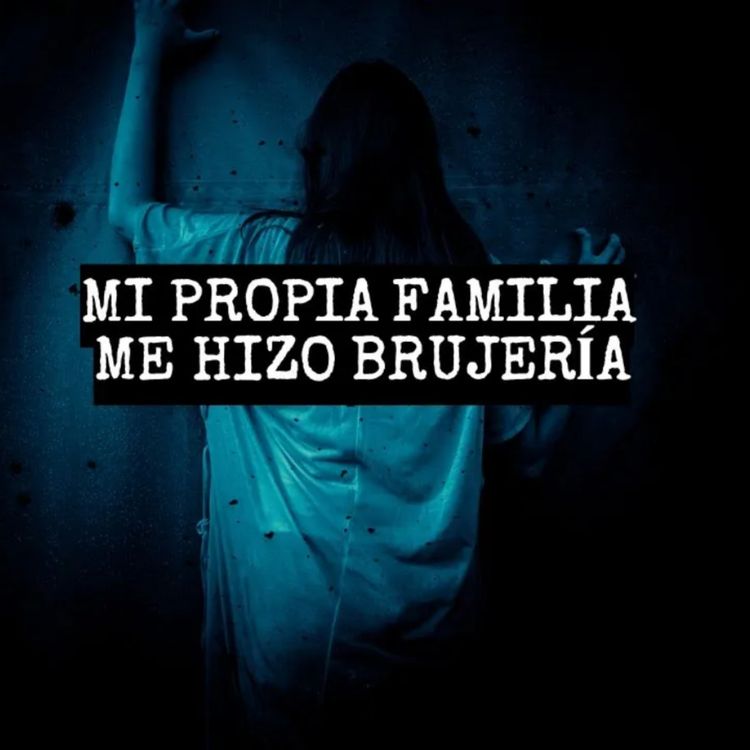 cover art for Mi Familia Me Hizo Brujería Parte II (Historias De Terror)