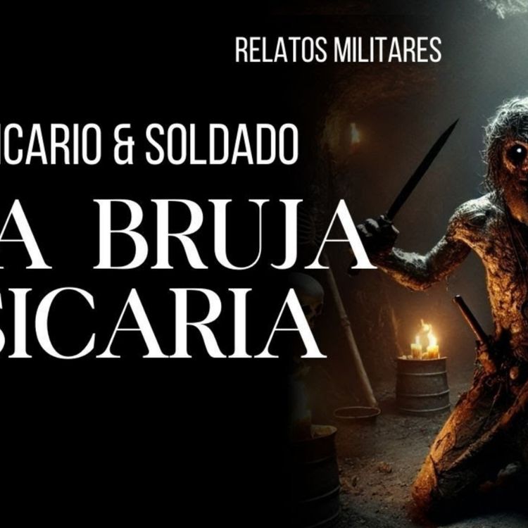 cover art for Horrorcast 236: La Bruja Sicaria (Relatos De Militares)