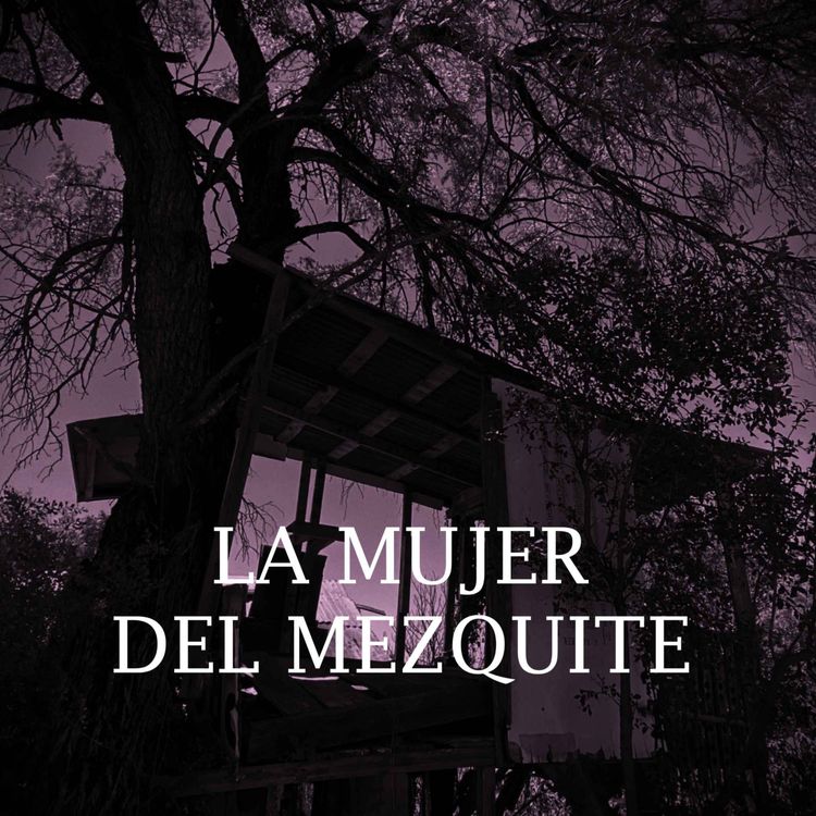 cover art for La Mujer Del Mezquite (Historias De Terror)