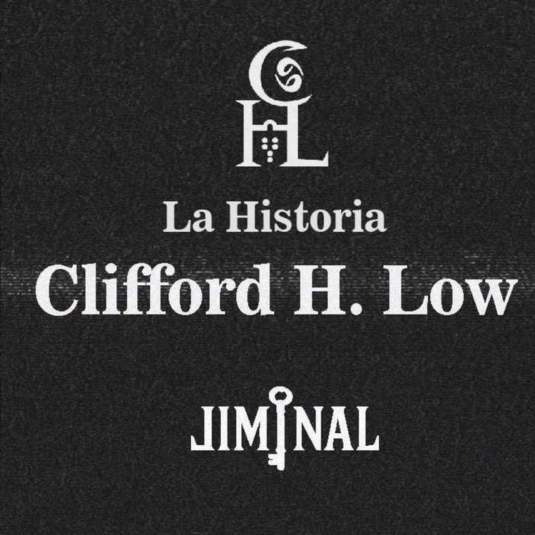 cover art for LIMINAL Episodio 02: La Historia De Clifford H. Low